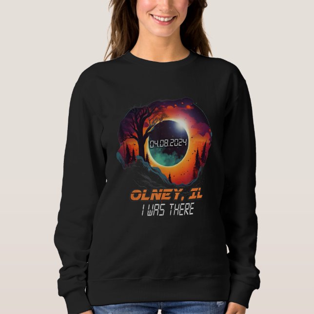 I Was There Total Solar Eclipse Olney Illinois IL Sweatshirt (Front)