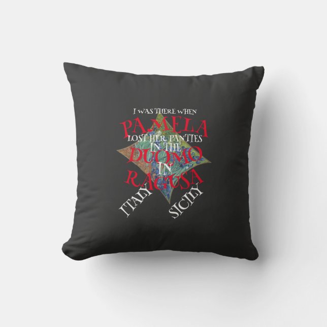I WAS THERE WHEN PAMELA LOST HER PANTIES RAGUSA CUSHION (Front)