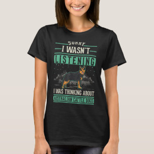 I was thinking about Australian Cattle Dogs T-Shirt