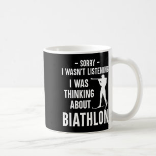 I Was Thinking About Biathlon - Skiing Shooting Bi Coffee Mug