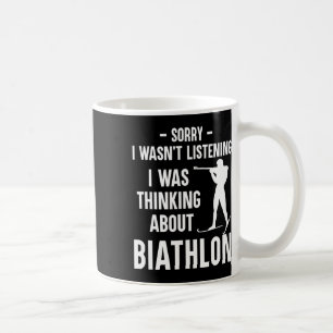 I Was Thinking About Biathlon - Skiing Shooting Bi Coffee Mug