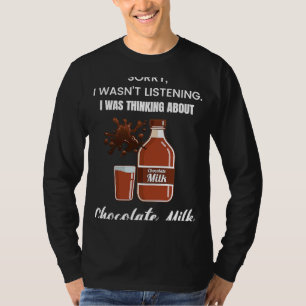 I Was Thinking About Chocolate Milk Food Graphic T-Shirt