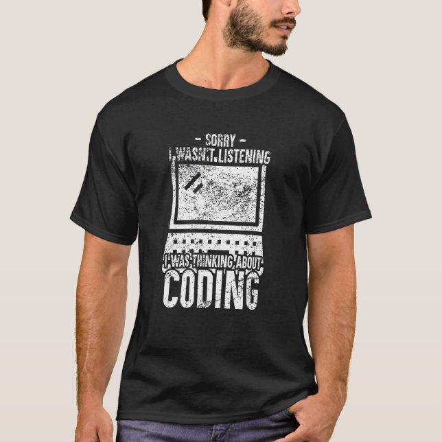 I Was Thinking About Coding   Programming Computer T-Shirt (Front)