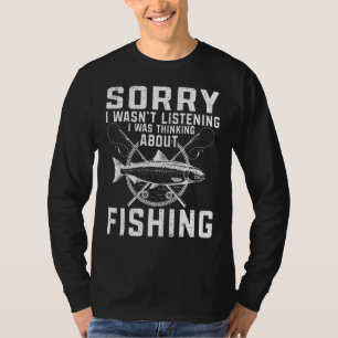 I Was Thinking About Fishing  Fishing 2 T-Shirt