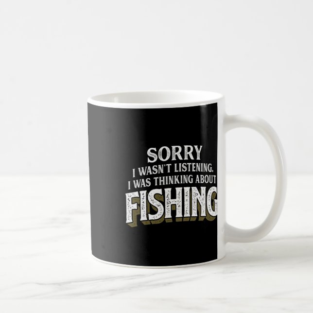 I Was Thinking About Fishing - Funny Fishing Gift  Coffee Mug (Right)