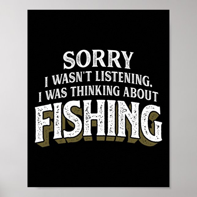 I Was Thinking About Fishing - Funny Fishing Gift  Poster (Front)