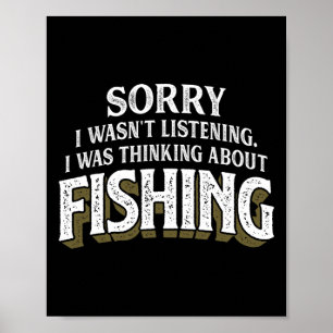 I Was Thinking About Fishing - Funny Fishing Gift Poster