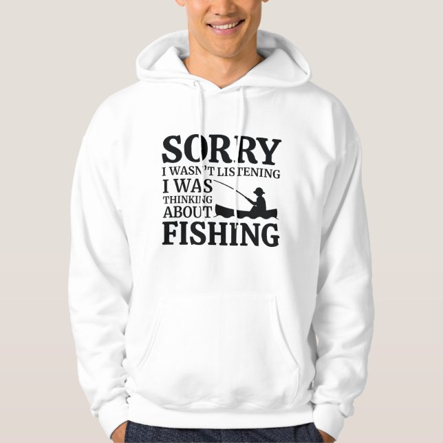 I Was Thinking About Fishing Hoodie (Front)