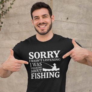 I Was Thinking About Fishing T-Shirt