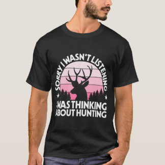 I Was Thinking About Hunting Hunter Funny Hunting T-Shirt