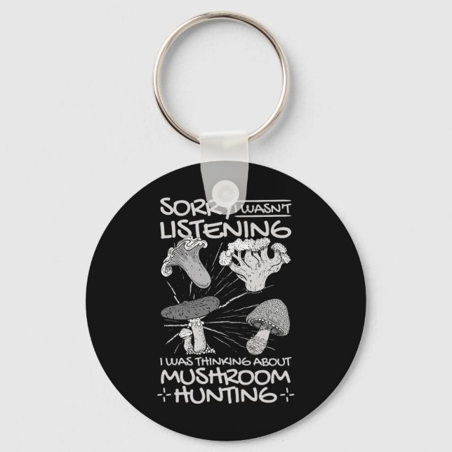 I Was Thinking About Mushroom Hunting  Key Ring (Front)