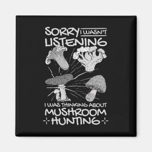 I Was Thinking About Mushroom Hunting Magnet