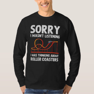 I Was Thinking About Roller Coasters Amusement Par T-Shirt
