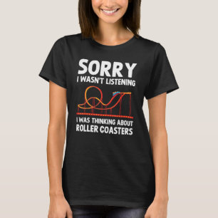 I Was Thinking About Roller Coasters Amusement Par T-Shirt