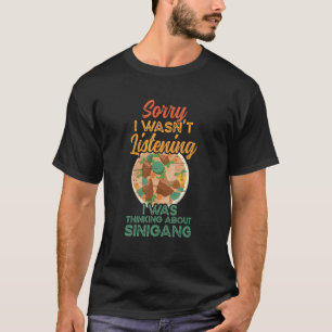 I Was Thinking About Sinigang Filipino Food Soup S T-Shirt