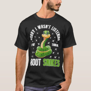 I Was Thinking About Snakes Lovers Gift Snake  T-Shirt