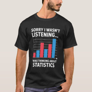 I was Thinking About Statistics Funny Data Analyst T-Shirt