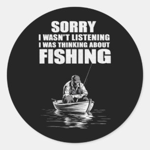 I Was Thinking Of Fishing Funny Fisherman Classic Round Sticker