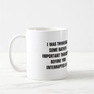 I Was Thinking Some Rather Important Thoughts Mug