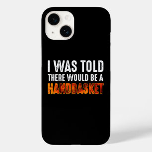 I Was Told There Would Be A Handbasket Case-Mate iPhone 14 Case