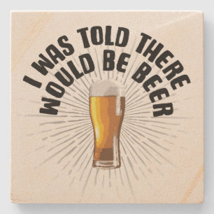 I Was Told There Would Be Beer Stone Coaster