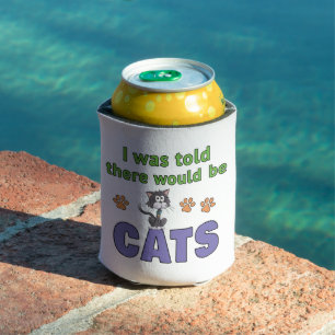 I was told there would be CATS Can Cooler