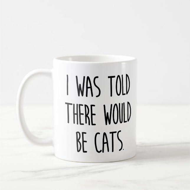I Was Told There Would Be Cats Coffee Mug (Left)