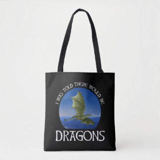 I Was Told There Would Be Dragons Tote Bag