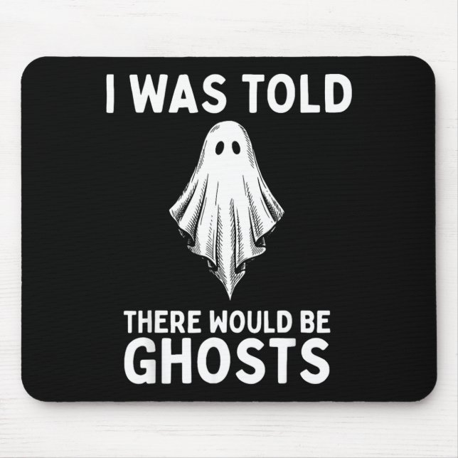 I Was Told There Would Be Ghosts Mouse Pad (Front)