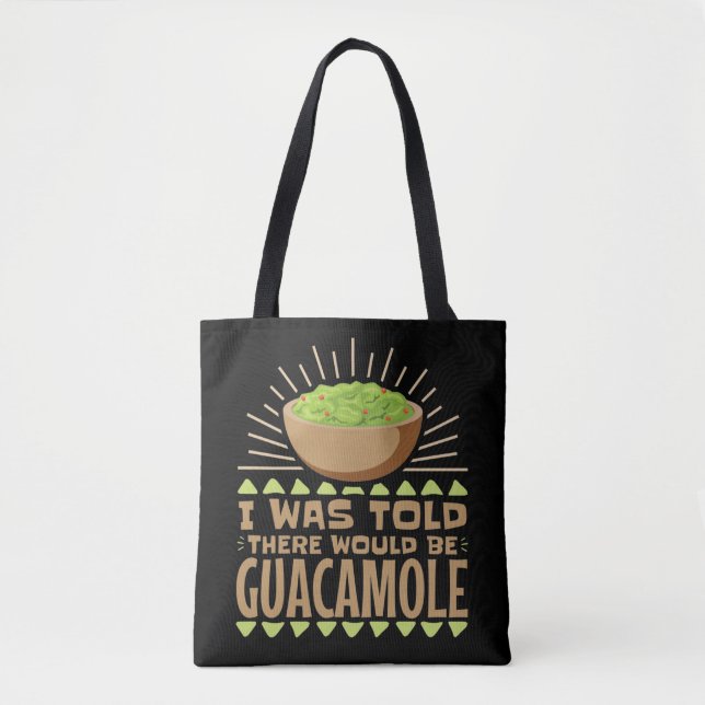 I Was Told There Would Be Guacamole Tote Bag (Front)