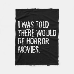 I was Told There Would Be Horror Movies Fleece Blanket