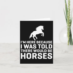 I Was Told There Would Be Horses Animal Horse Ridi Card