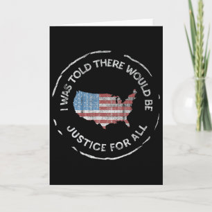 I Was Told There Would Be Justice - Pro America, A Card