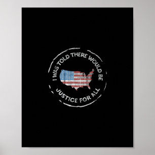 I Was Told There Would Be Justice - Pro America Poster