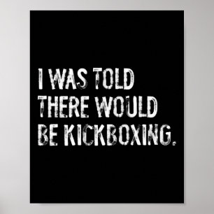 I Was Told There Would Be Kickboxing  Poster