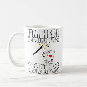 I Was Told There Would Be Magic For Magician Coffee Mug