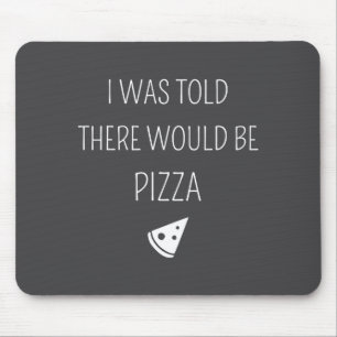 I Was Told There Would Be Zza Funny  Mouse Pad