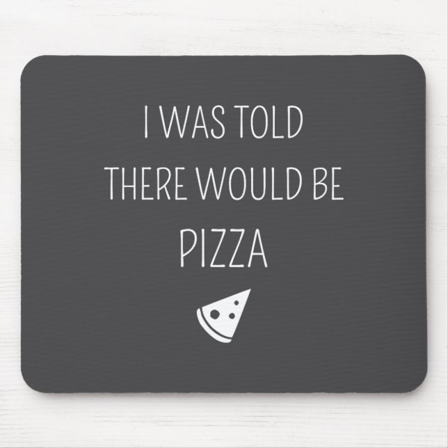 I Was Told There Would Be Zza Funny  Mouse Pad (Front)