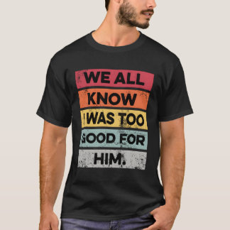 I Was Too Divorce Py Divorced T-Shirt