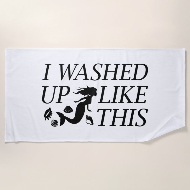 I Washed Up Like This Beach Towel (Front)