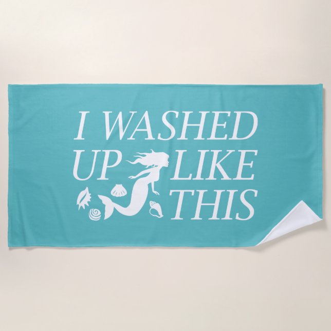 I Washed Up Like This Beach Towel (Front)