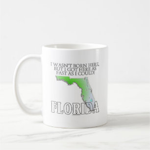 I wasn't born here...Florida Coffee Mug