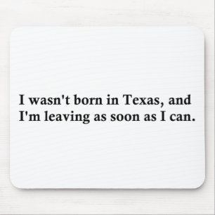 I wasn't born in Texas Mouse Pad