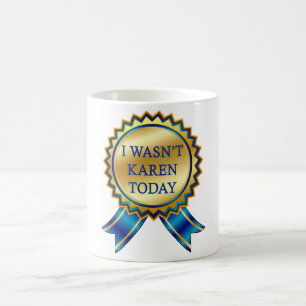 I wasn't Karen Today Coffee Mug