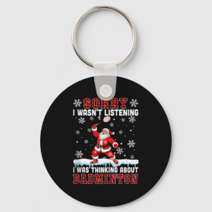 I Wasnt Listening Funny Joke Thinking About Badmin Key Ring