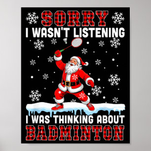 I Wasnt Listening Funny Joke Thinking About Badmin Poster