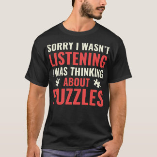 I Wasnt Listening I was Thinking About Puzzling Pu T-Shirt