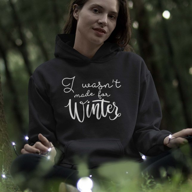 I Wasn't Made For Winter Hoodie (Creator Uploaded)