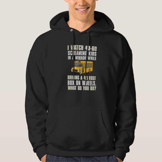 I Watch 40 60 Kids  School Bus Driver Men Women Hoodie (Front)