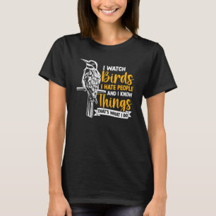 I Watch Birds Birding Bird Watching T-Shirt